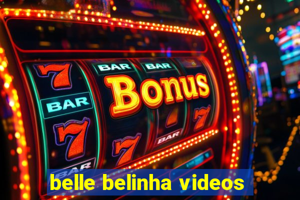 belle belinha videos